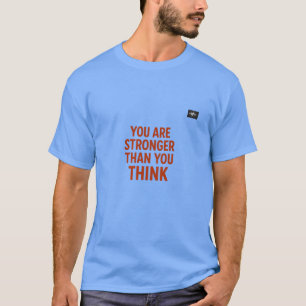 You Are Stronger Than You Think   Motivational Quo T-Shirt
