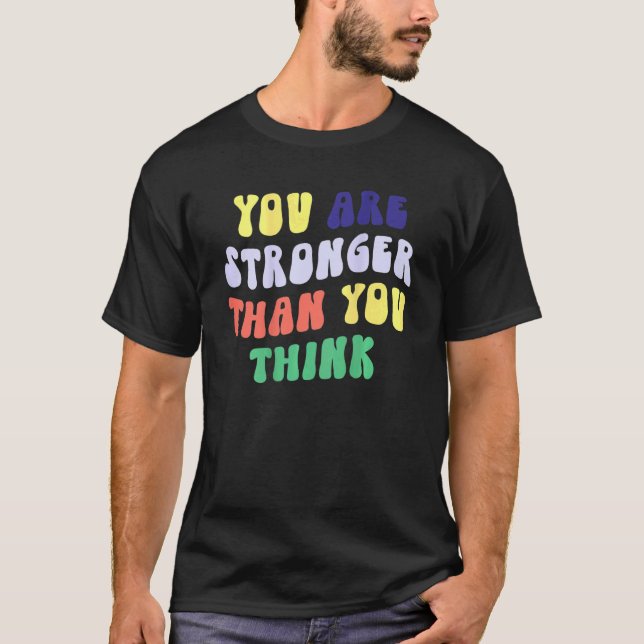 You Are Stronger Than You Think Prioritise Self Ca T-Shirt (Front)