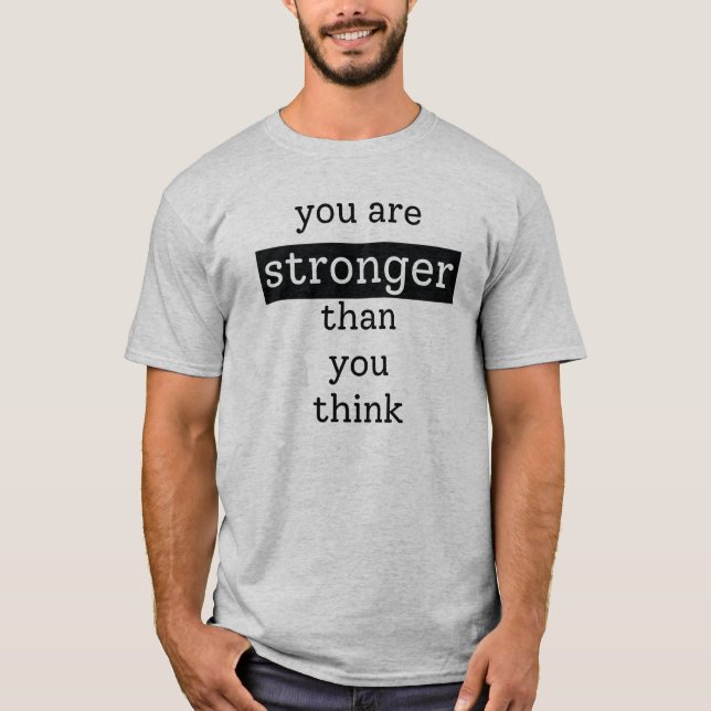 You are stronger than you think T-Shirt (Front)