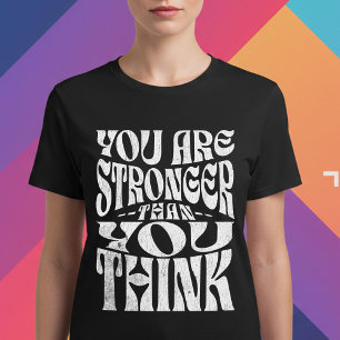 You Are Stronger Than You Think T-Shirt