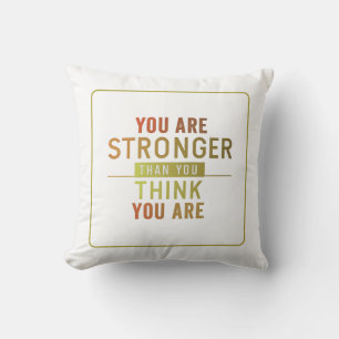 You Are Stronger Than You Think You Are: A Mindset Cushion