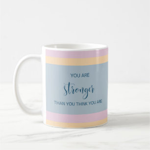 You Are Stronger Than You Think You Are Coffee Mug