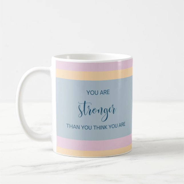 You Are Stronger Than You Think You Are  Coffee Mug (Left)