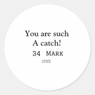 You are such a catch boyfriend valentine sports na classic round sticker