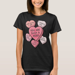You Are Such A Rebel Valentine's Conversation T-Shirt