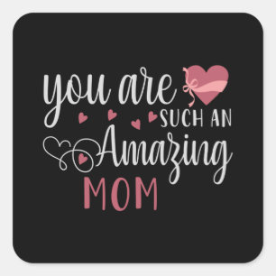 You are such an Amazing Mum Square Sticker