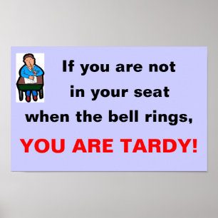 You are tardy! poster