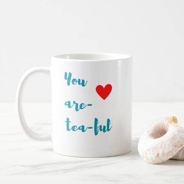You are-tea-ful coffee mug (With Donut)