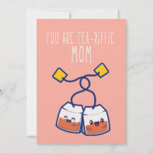 You are tea-riffic punny mothers day card
