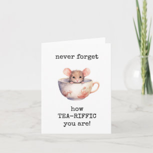 You Are Tea Riffic, Terrific Encouragement Card