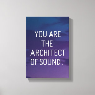 You Are The Architect Of Sound Canvas Print