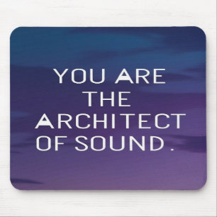 You Are The Architect Of Sound Mouse Mat