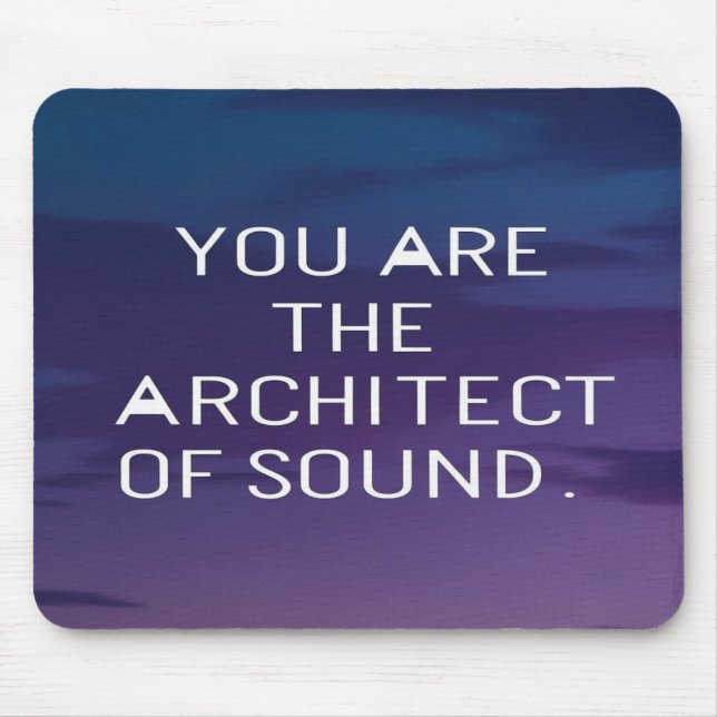 You Are The Architect Of Sound Mouse Mat (Front)