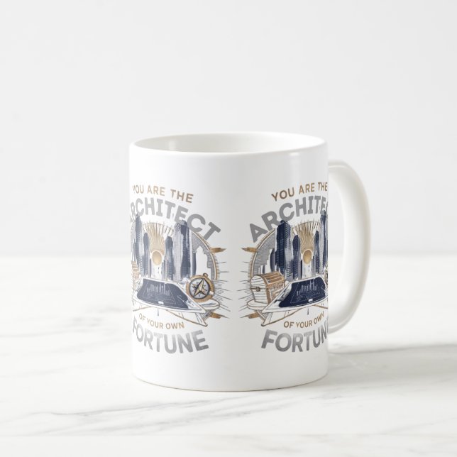 You are the architect of your own fortune coffee mug (Front Right)