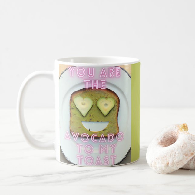 You are the Avocado to my Toast Coffee Mug (With Donut)