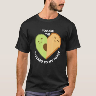 You Are The Avocado To My Toast Cute  Foodie T-Shirt