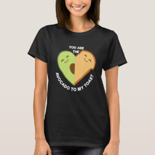 You Are The Avocado To My Toast Cute Foodie T-Shirt