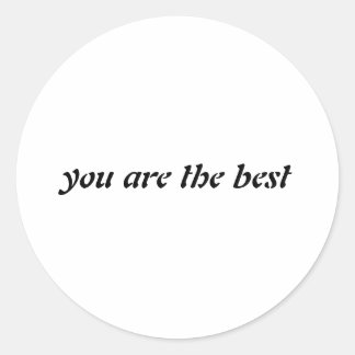 you are the best classic round sticker