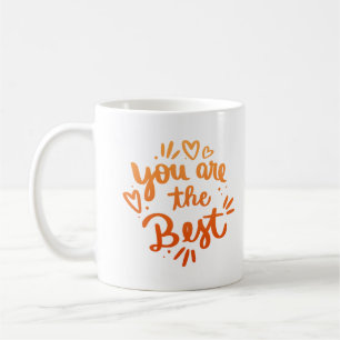 YOU ARE THE BEST COFFEE MUG