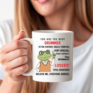 You Are the Best Drummer, Other Losers funny Coffee Mug