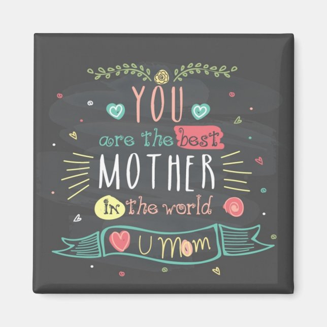 You Are The Best Mother In The whole World Magnet (Front)