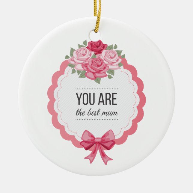 You Are The Best Mum Mother's Day | Ornament (Front)