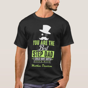 You Are The Best Step Dad T-Shirt