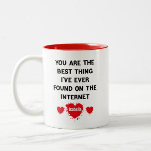 You Are The Best Thing I Ever Found On The Interne Two-Tone Coffee Mug
