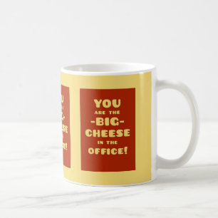 You are the BIG CHEESE in the office Coffee Mug