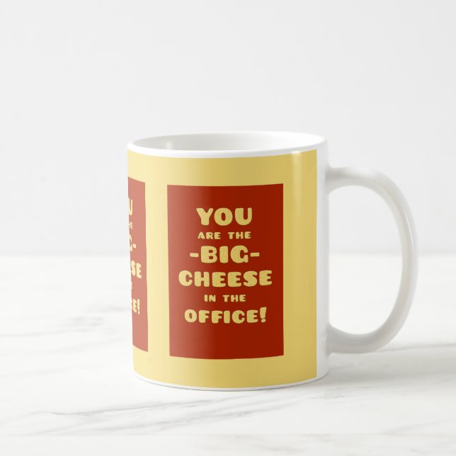 You are the BIG CHEESE in the office Coffee Mug (Right)