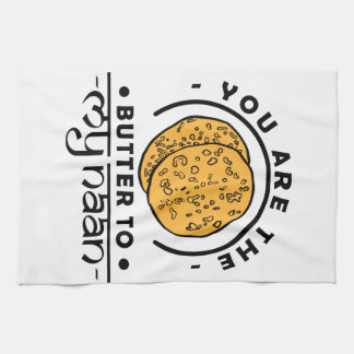 You Are The Butter To My Naan Kitchen Towel