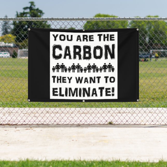 You are the carbon they want to eliminate! banner (Insitu)