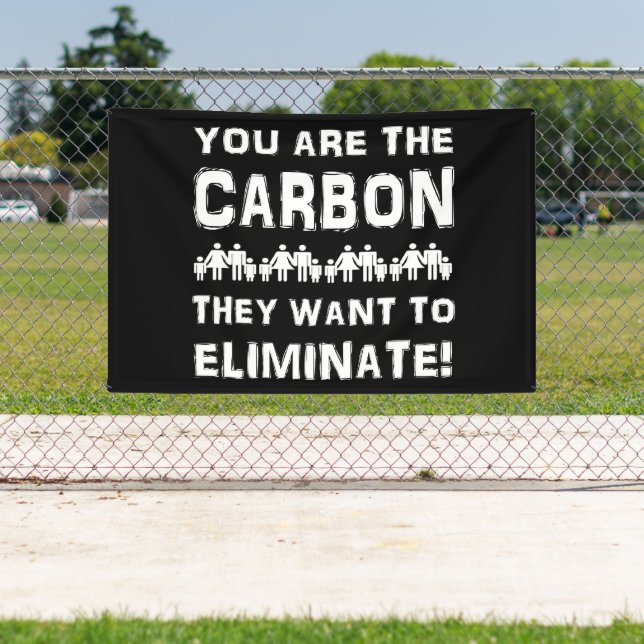 You are the carbon they want to eliminate! banner (Insitu)
