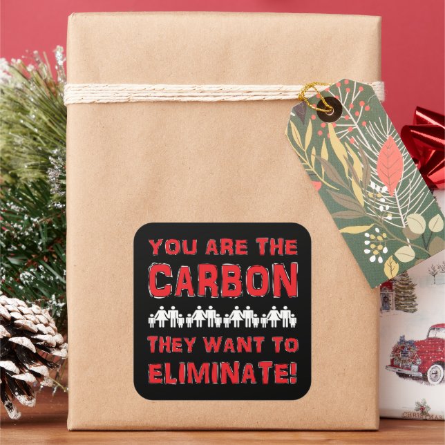 You are the carbon they want to eliminate! square sticker (Holiday)