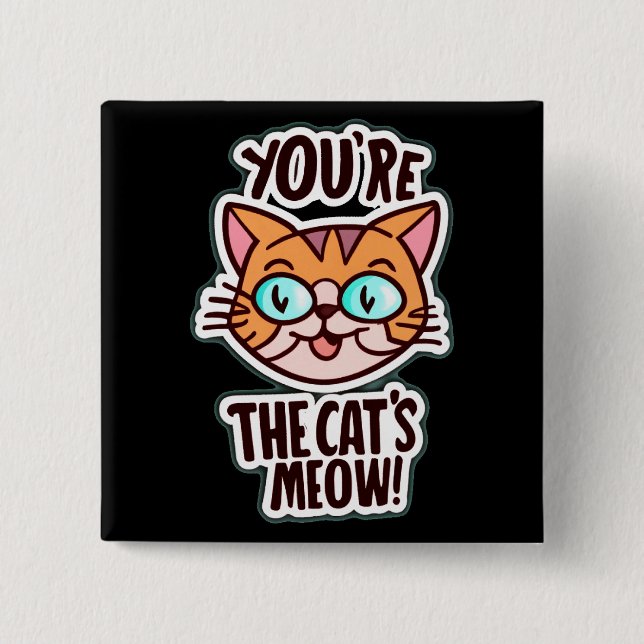 You are the cat's meow Postcard 15 Cm Square Badge (Front)