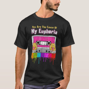 You Are The Cause Of My Euphoria Euphoria Vintag T-Shirt