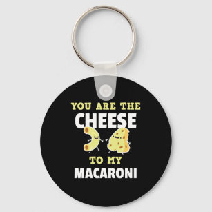 You Are The Cheese to My Macaroni Cute Funny Key Ring