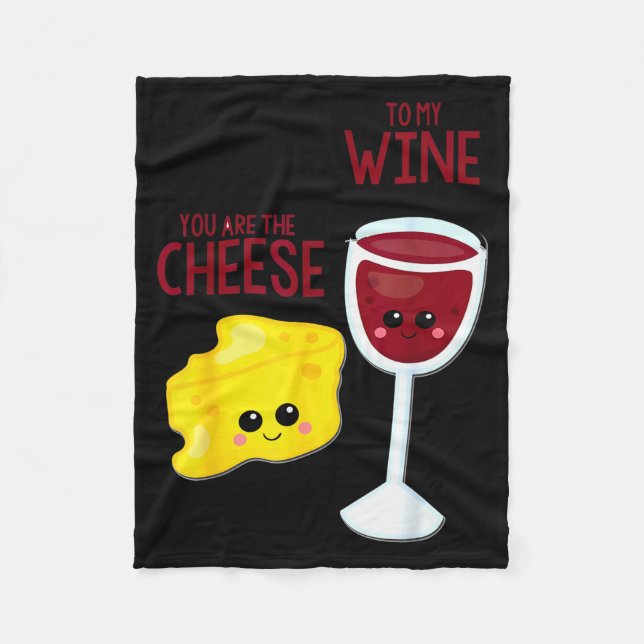 You Are The Cheese To My Wine Best Friend Valentin Fleece Blanket (Front)