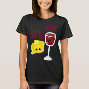 You Are The Cheese To My Wine Friend Valentine's D T-Shirt