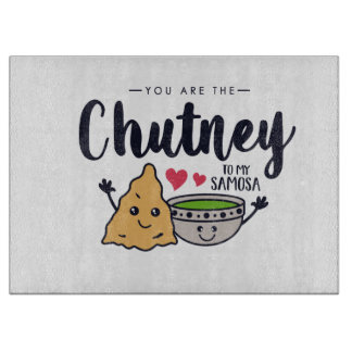 You Are The Chutney To My Samosa Cutting Board