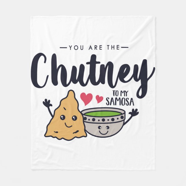 You Are The Chutney To My Samosa Fleece Blanket (Front)