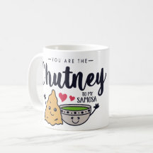 You Are The Chutney To My Samosa Mug