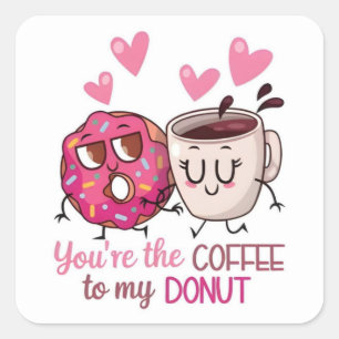 You Are The Coffee To My Donut Love Sticker