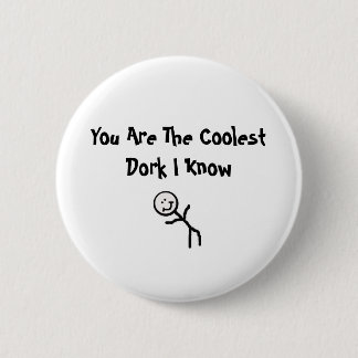 You Are The CoolestDork I Know 6 Cm Round Badge