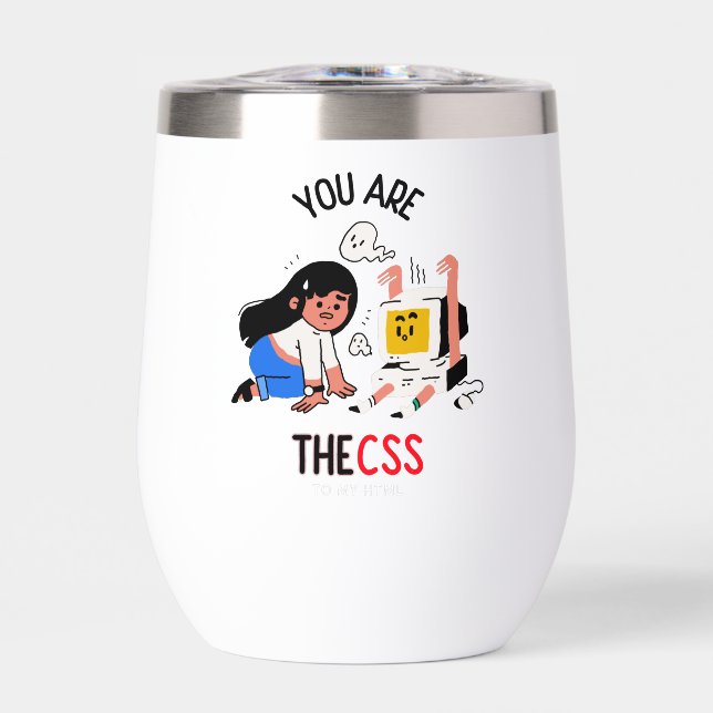 You are the CSS to my HTML (Front)