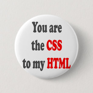 You are the CSS to my HTML 6 Cm Round Badge