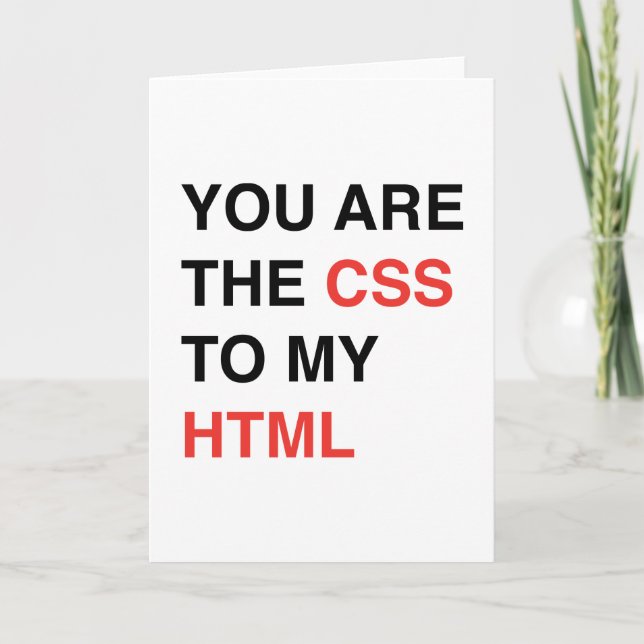 You Are The CSS To My HTML Card (Front)