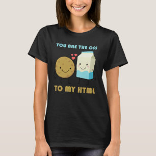 You Are The CSS To My HTML Front End Developer Web T-Shirt