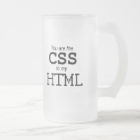 You are the CSS to my HTML