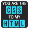 You are the CSS to my HTML